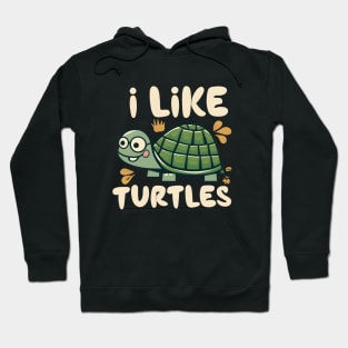 I like Turtles Hoodie